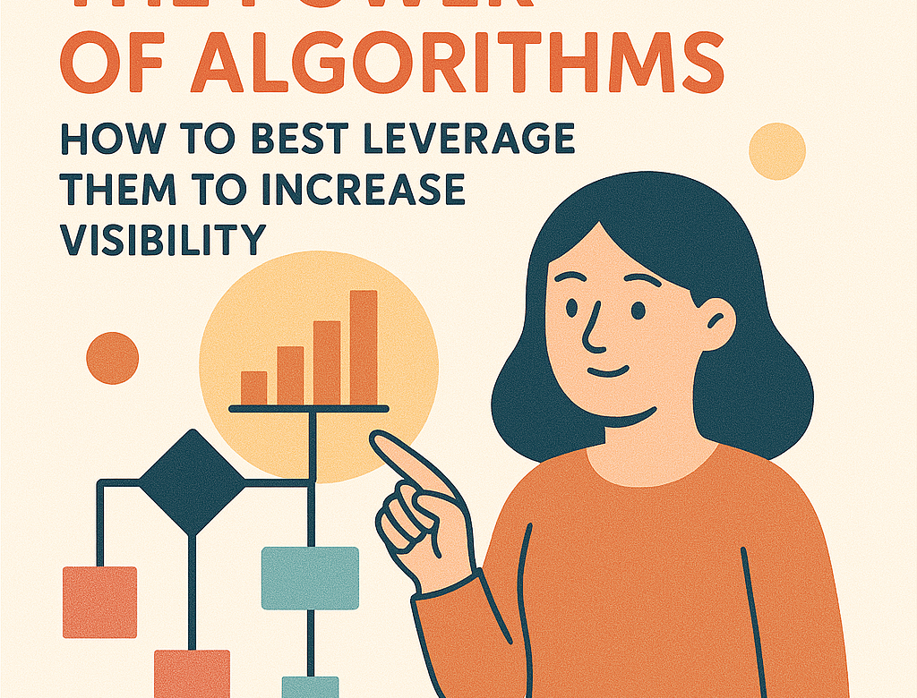 The Power of Algorithms: How to Best Leverage Them to Increase Visibility